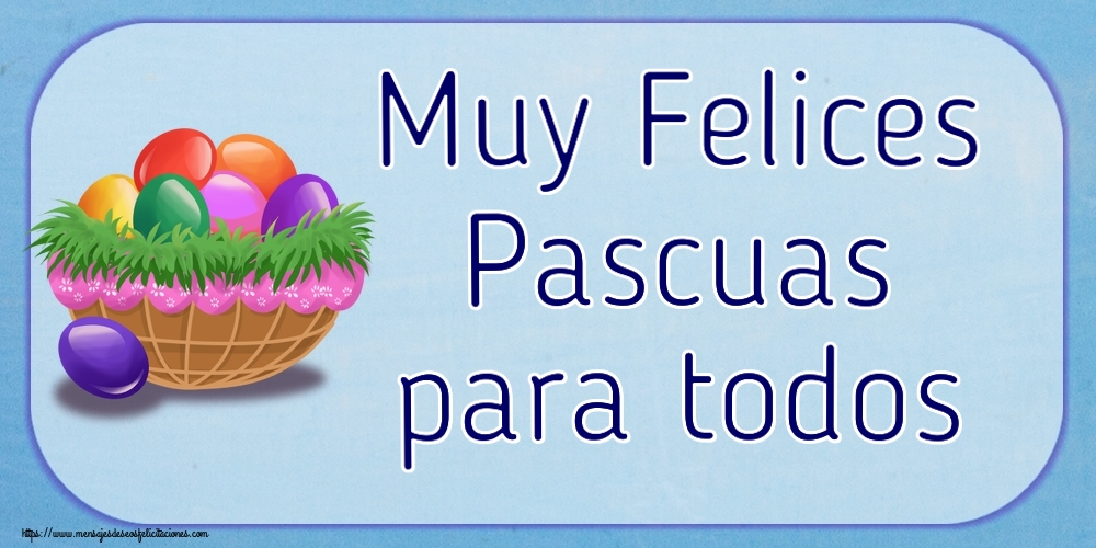 Felicitaciones de pascua - Muy Felices Pascuas para todos ~ huevos de colores - mensajesdeseosfelicitaciones.com