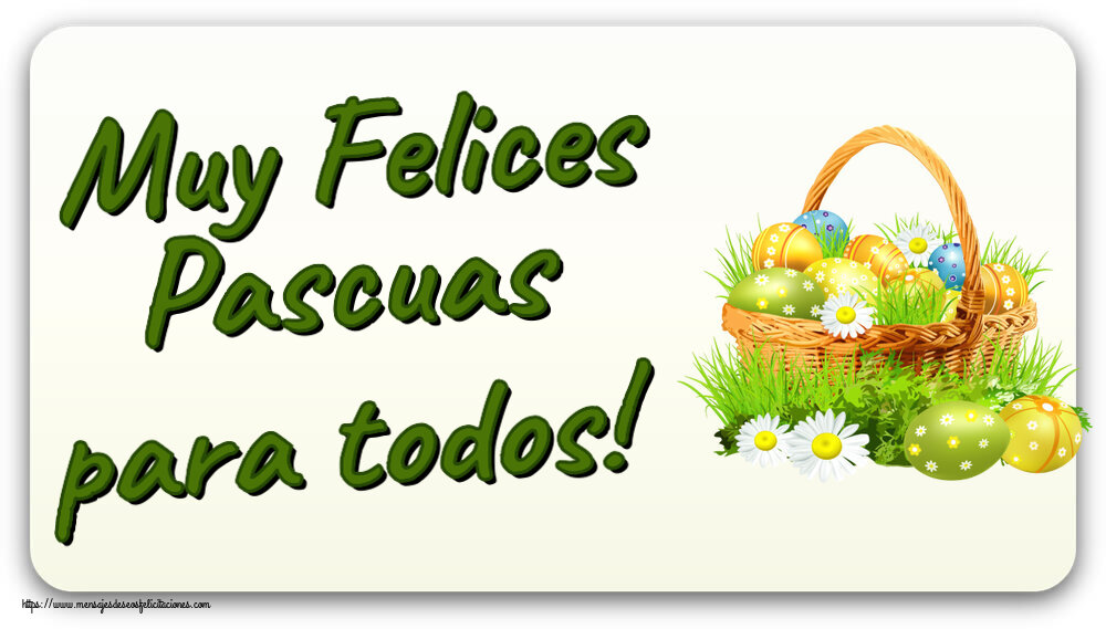 Felicitaciones de pascua - Muy Felices Pascuas para todos! ~ huevos en una cesta y flores silvestres - mensajesdeseosfelicitaciones.com