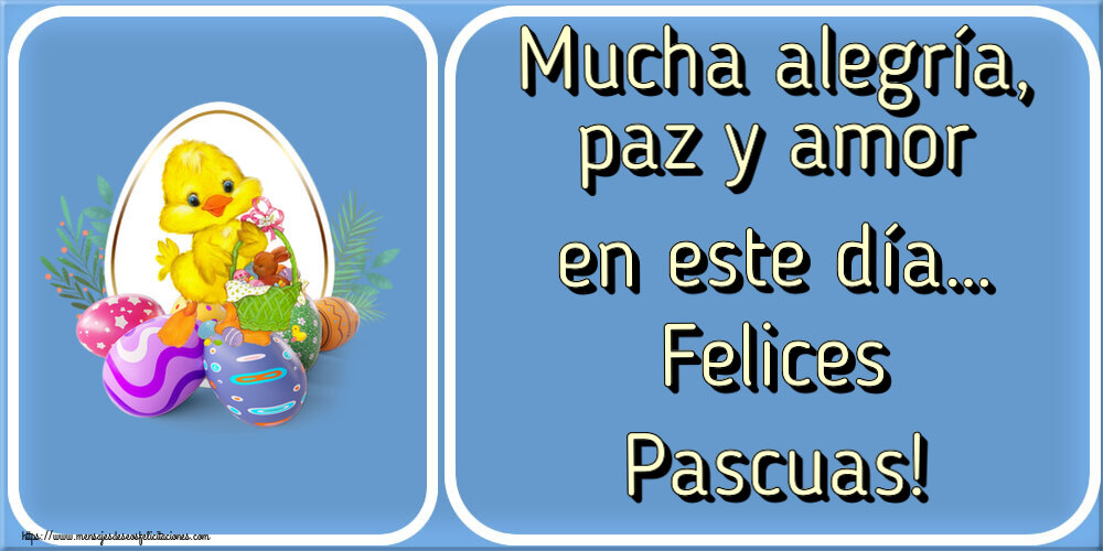 Felicitaciones de pascua - Mucha alegría, paz y amor en este día… Felices Pascuas! ~ arreglo con pollo y huevos - mensajesdeseosfelicitaciones.com