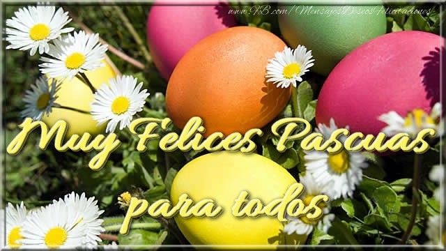 Felicitaciones de pascua - Muy Felices Pascuas para todos - mensajesdeseosfelicitaciones.com