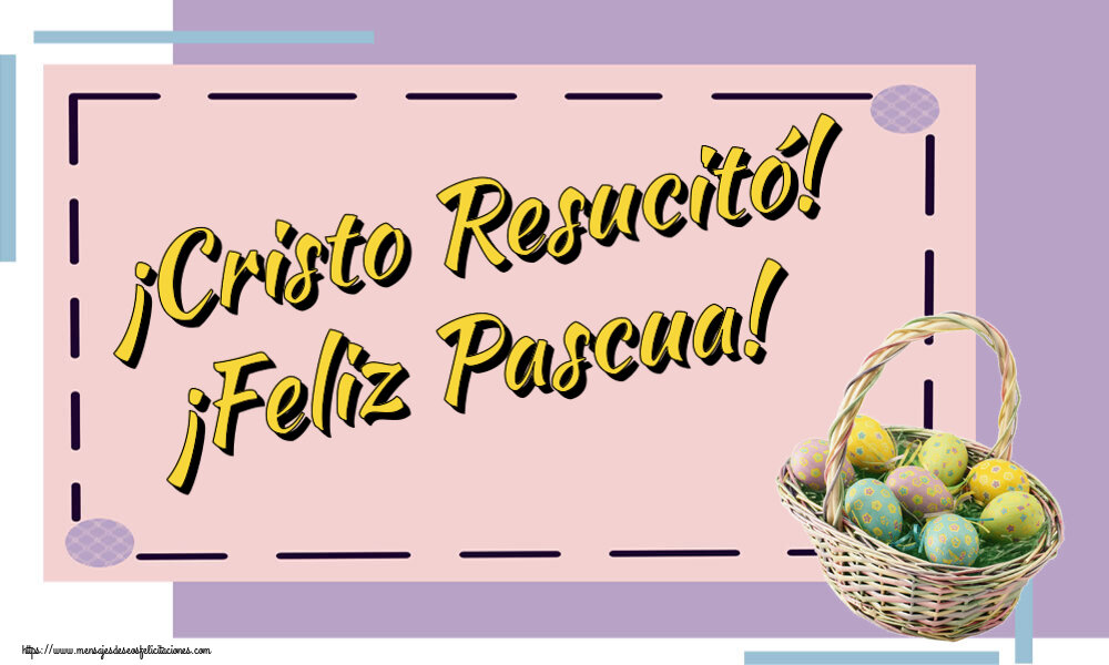 Felicitaciones de pascua - ¡Cristo Resucitó! ¡Feliz Pascua! ~ huevos en la cesta - mensajesdeseosfelicitaciones.com