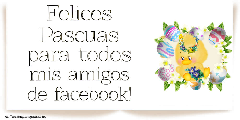 Felices Pascuas para todos mis amigos de facebook! ~ pollitos, huevos y flores