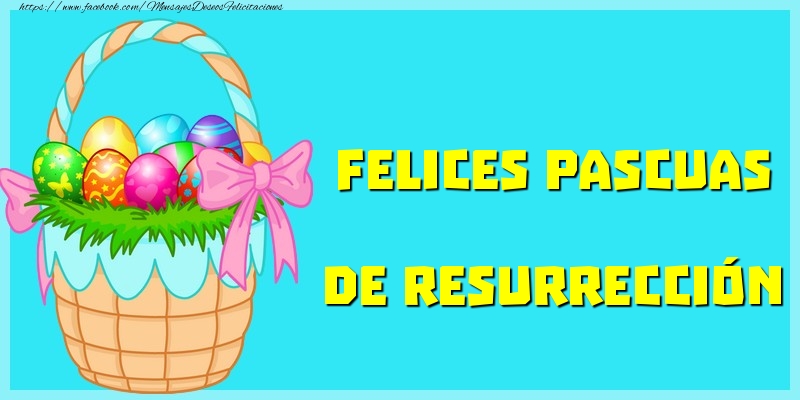 Felicitaciones de pascua - Felices Pascuas de Resurrección - mensajesdeseosfelicitaciones.com