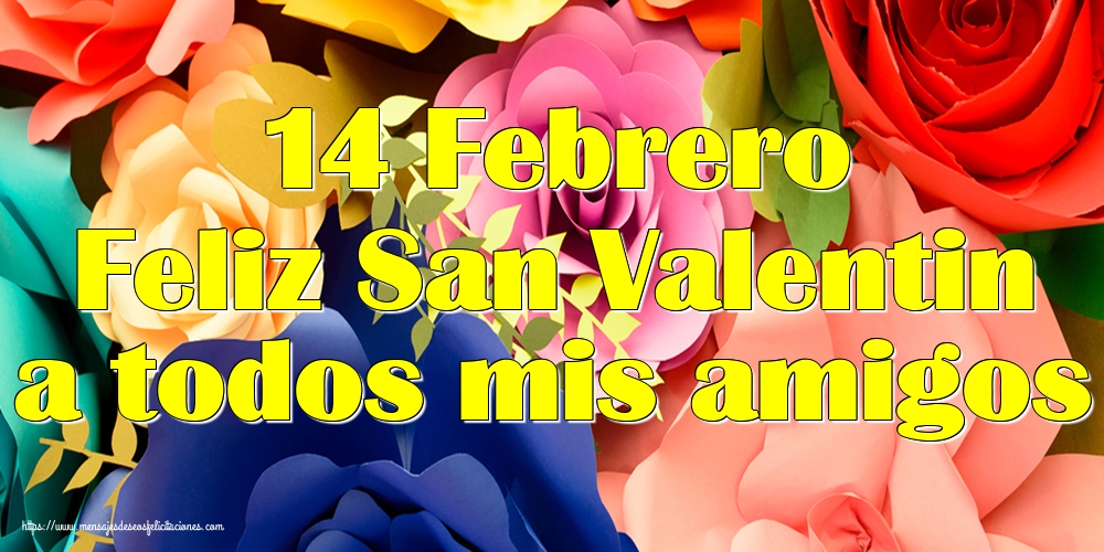San Valentín 14 Febrero Feliz San Valentin a todos mis amigos