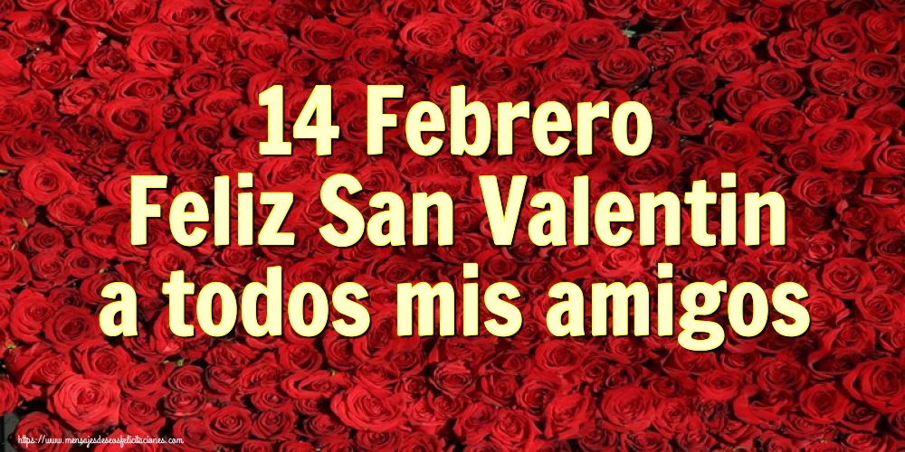 Felicitaciones de San Valentín - 14 Febrero Feliz San Valentin a todos mis amigos - mensajesdeseosfelicitaciones.com