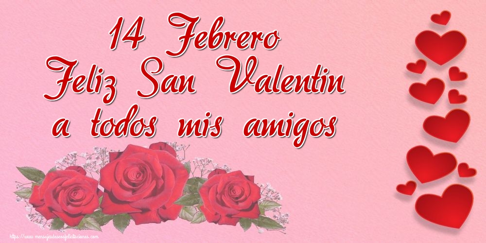 14 Febrero Feliz San Valentin a todos mis amigos