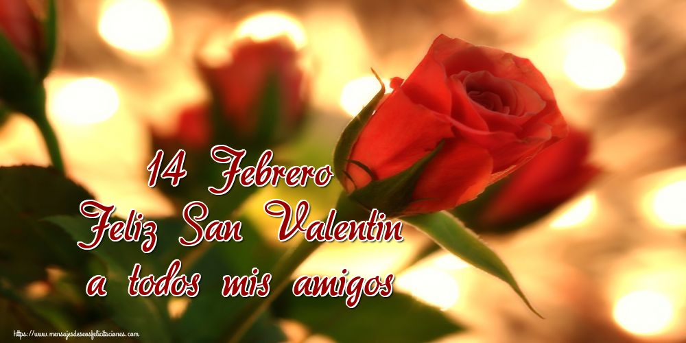 Felicitaciones de San Valentín - 14 Febrero Feliz San Valentin a todos mis amigos - mensajesdeseosfelicitaciones.com