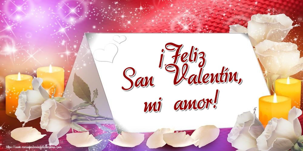 Felicitaciones de San Valentín - ¡Feliz San Valentín, mi amor! - mensajesdeseosfelicitaciones.com
