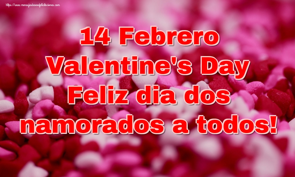 14 Febrero Valentine's Day Feliz dia dos namorados a todos!