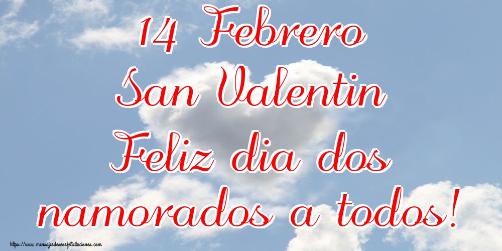 14 Febrero San Valentin Feliz dia dos namorados a todos!