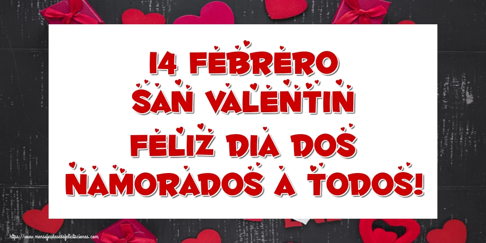 Felicitaciones de San Valentín - 14 Febrero San Valentin Feliz dia dos namorados a todos! - mensajesdeseosfelicitaciones.com
