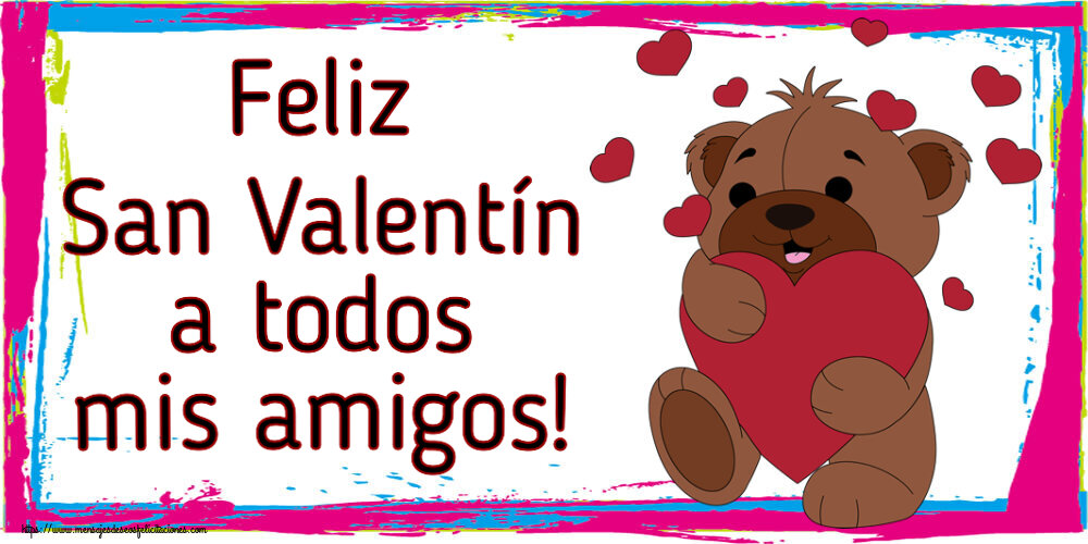 Felicitaciones de San Valentín - Feliz San Valentín a todos mis amigos! ~ lindo oso con corazones - mensajesdeseosfelicitaciones.com