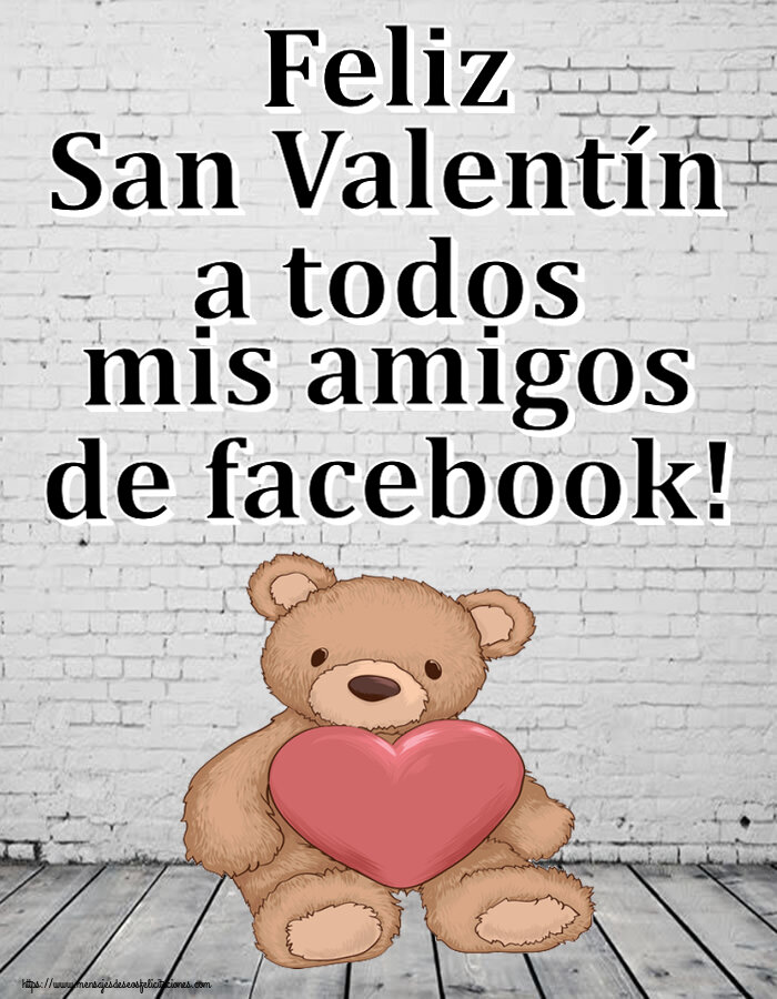 Felicitaciones de San Valentín - Feliz San Valentín a todos mis amigos de facebook! ~ Teddy con corazón - mensajesdeseosfelicitaciones.com