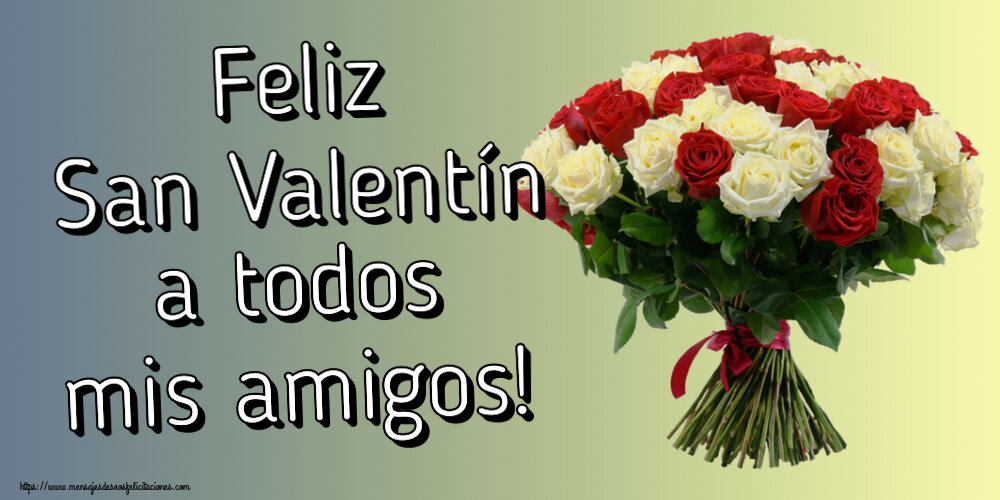 Felicitaciones de San Valentín - Feliz San Valentín a todos mis amigos! ~ ramo de rosas rojas y blancas - mensajesdeseosfelicitaciones.com