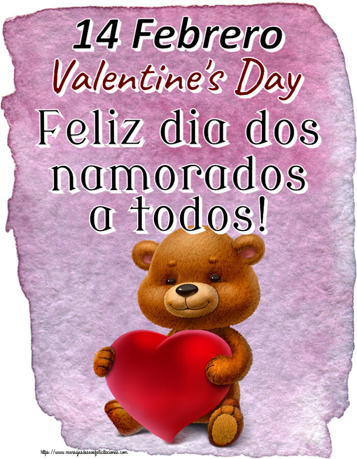 Felicitaciones de San Valentín - 14 Febrero Valentine's Day Feliz dia dos namorados a todos! ~ oso con corazón - mensajesdeseosfelicitaciones.com