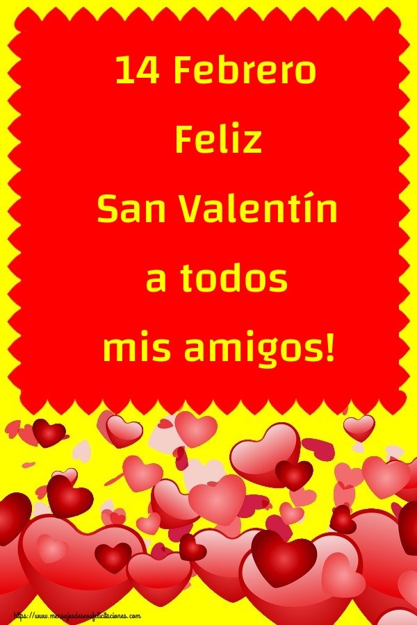 Felicitaciones de San Valentín - 14 Febrero Feliz San Valentín a todos mis amigos! - mensajesdeseosfelicitaciones.com