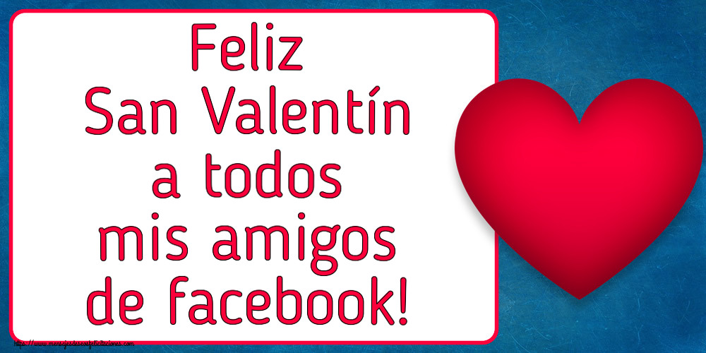 Felicitaciones de San Valentín - Feliz San Valentín a todos mis amigos de facebook! ~ corazón rojo - mensajesdeseosfelicitaciones.com