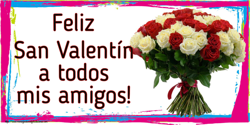 Felicitaciones de San Valentín - Feliz San Valentín a todos mis amigos! ~ ramo de rosas rojas y blancas - mensajesdeseosfelicitaciones.com