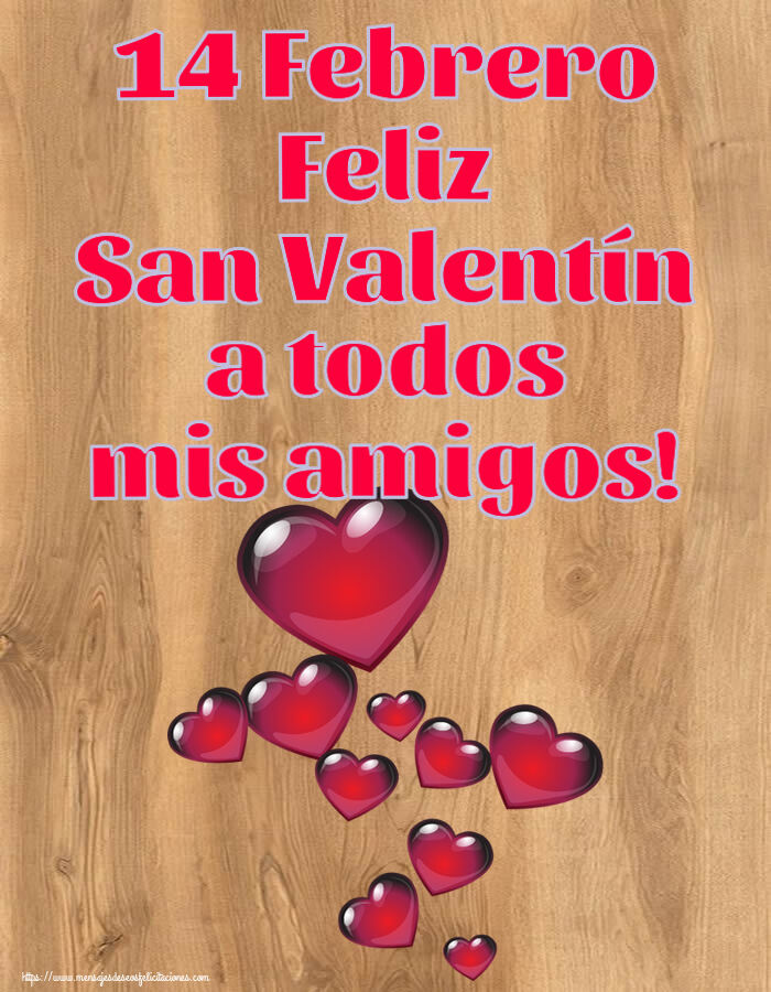 San Valentín 14 Febrero Feliz San Valentín a todos mis amigos!