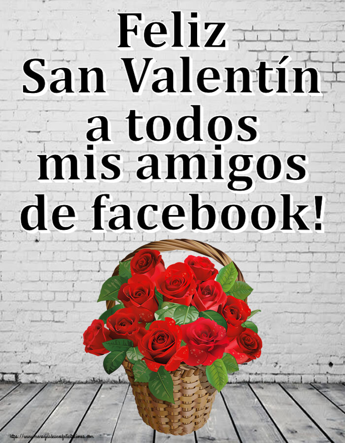 Felicitaciones de San Valentín - Feliz San Valentín a todos mis amigos de facebook! ~ rosas rojas en la cesta - mensajesdeseosfelicitaciones.com