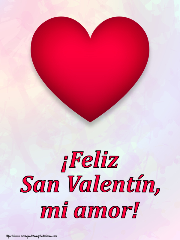 Felicitaciones de San Valentín - ¡Feliz San Valentín, mi amor! ~ corazón rojo - mensajesdeseosfelicitaciones.com