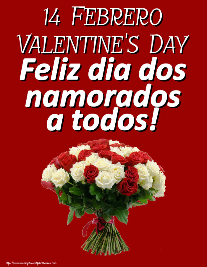Felicitaciones de San Valentín - 14 Febrero Valentine's Day Feliz dia dos namorados a todos! ~ ramo de rosas rojas y blancas - mensajesdeseosfelicitaciones.com