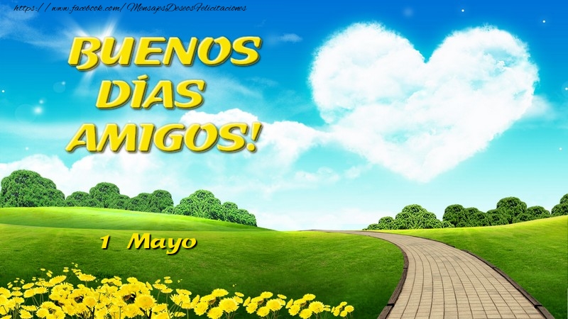 Mayo 1 BUENOS DÍAS AMIGOS!