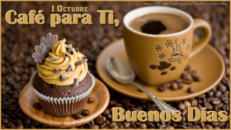 Felicitaciones para 1 Octubre - 1 Octubre - Café para Ti, Buenos Días