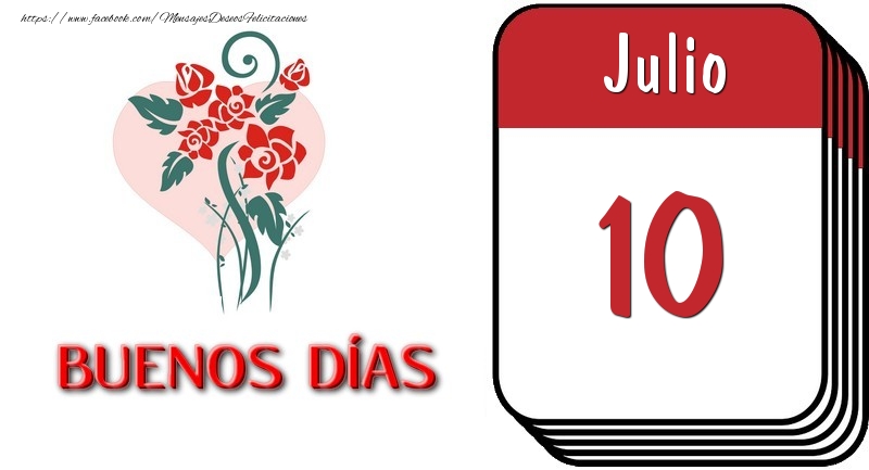 Felicitaciones para 10 Julio - 10 Julio BUENOS DÍAS