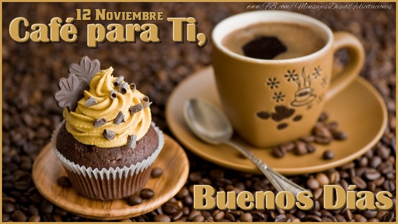 Felicitaciones para 12 Noviembre - 12 Noviembre - Café para Ti, Buenos Días