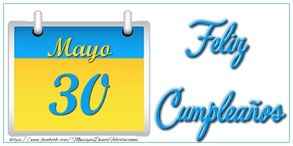 Mayo 30 Feliz Cumpleaños