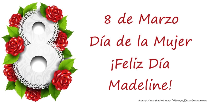 Felicitaciones para el día de la mujer - Rosas | 8 de Marzo Día de la Mujer ¡Feliz Día Madeline!