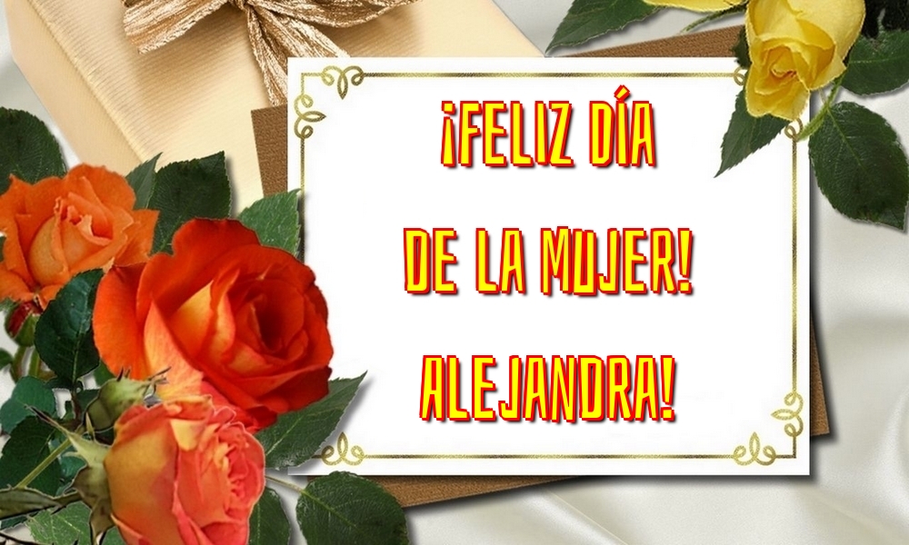 Felicitaciones para el día de la mujer - Flores | ¡Feliz Día de la Mujer! Alejandra!