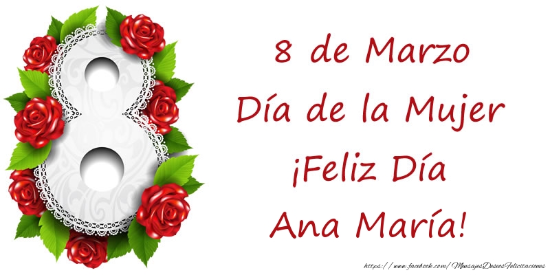 Felicitaciones para el día de la mujer - 8 de Marzo Día de la Mujer ¡Feliz Día Ana María!