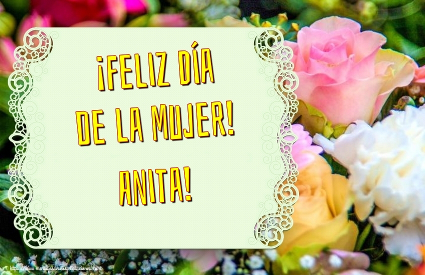 Felicitaciones para el día de la mujer - Flores | ¡Feliz Día de la Mujer! Anita!