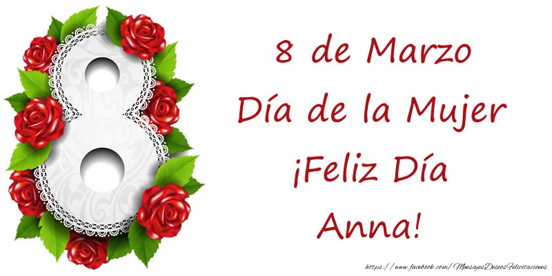 Felicitaciones para el día de la mujer - Rosas | 8 de Marzo Día de la Mujer ¡Feliz Día Anna!