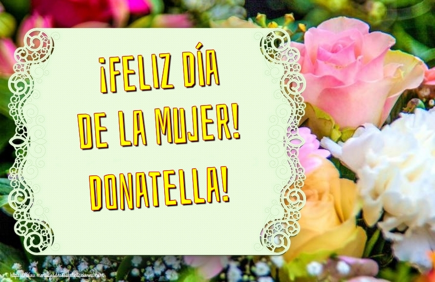 Felicitaciones para el día de la mujer - ¡Feliz Día de la Mujer! Donatella!