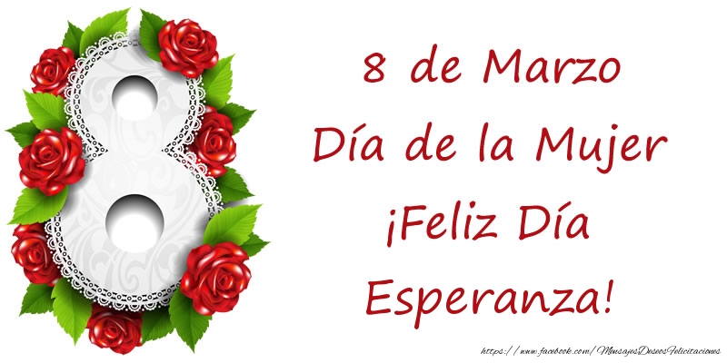 Felicitaciones para el día de la mujer - Rosas | 8 de Marzo Día de la Mujer ¡Feliz Día Esperanza!