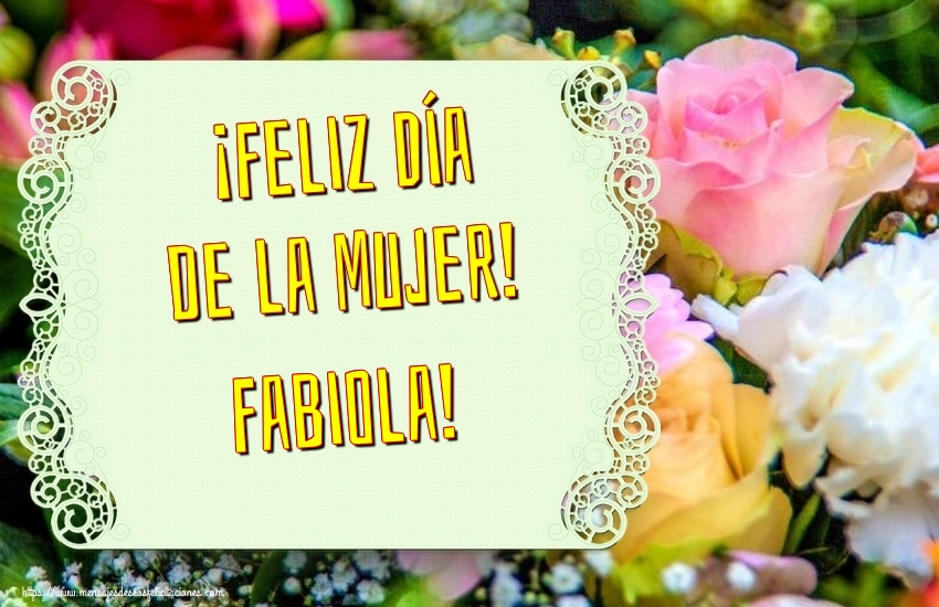 Felicitaciones para el día de la mujer - Flores | ¡Feliz Día de la Mujer! Fabiola!