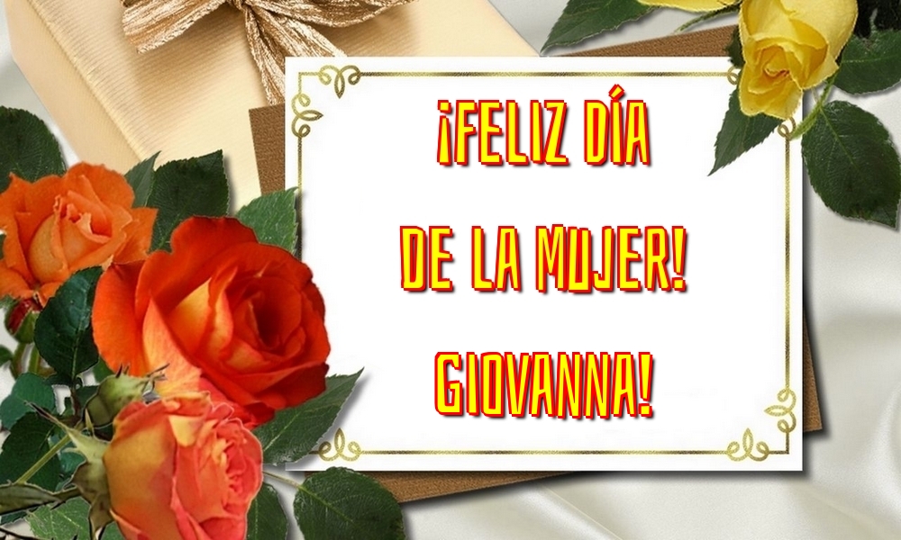 Felicitaciones para el día de la mujer - Flores | ¡Feliz Día de la Mujer! Giovanna!