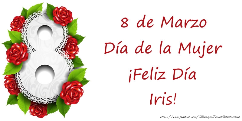 Felicitaciones para el día de la mujer - Rosas | 8 de Marzo Día de la Mujer ¡Feliz Día Iris!