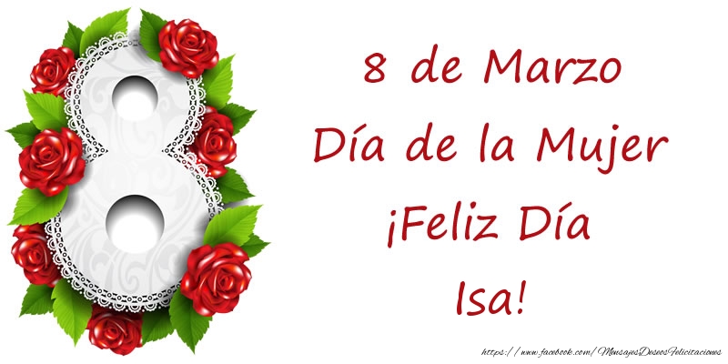 Felicitaciones para el día de la mujer - Rosas | 8 de Marzo Día de la Mujer ¡Feliz Día Isa!