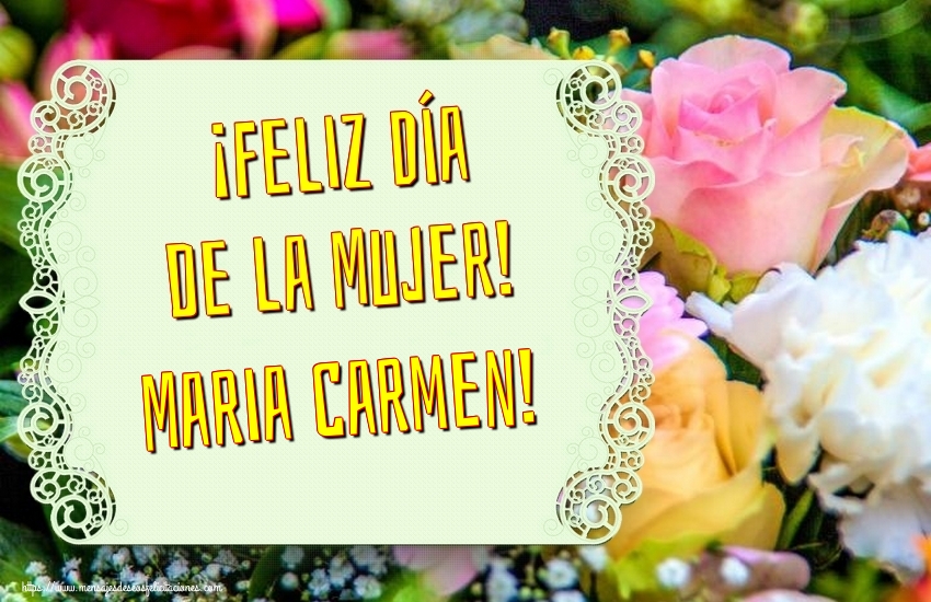 Felicitaciones para el día de la mujer - ¡Feliz Día de la Mujer! Maria Carmen!