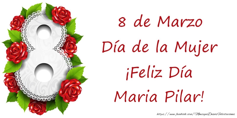 Felicitaciones para el día de la mujer - 8 de Marzo Día de la Mujer ¡Feliz Día Maria Pilar!
