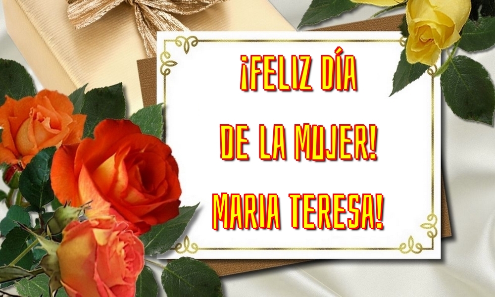 Felicitaciones para el día de la mujer - ¡Feliz Día de la Mujer! Maria Teresa!