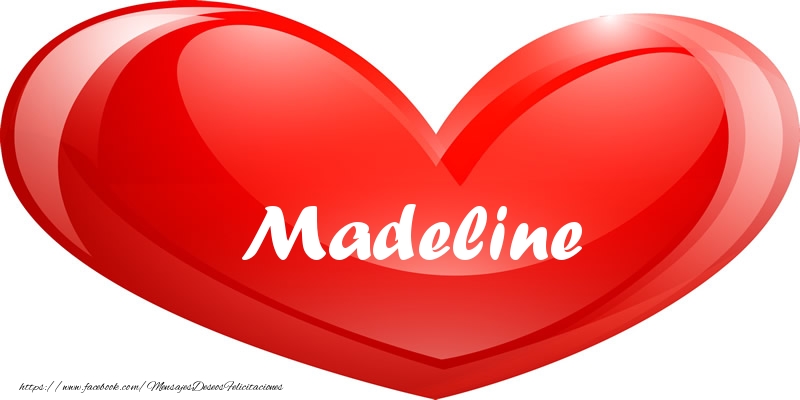 Felicitaciones de amor - Madeline en corazon!