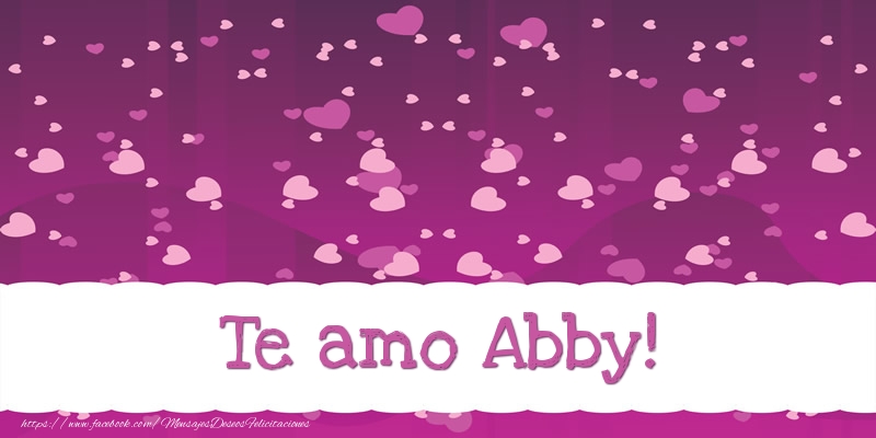 Felicitaciones de amor - Te amo Abby!