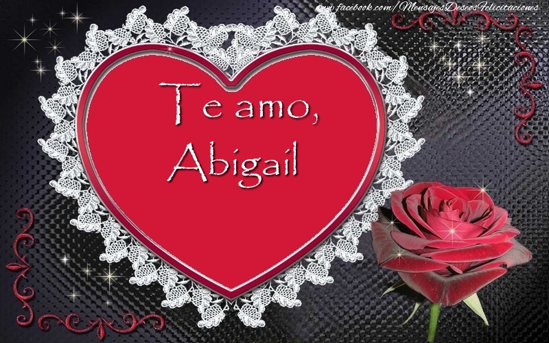 Felicitaciones de amor - Te amo Abigail!
