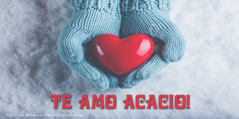Felicitaciones de amor - Corazón | TE AMO Acacio!