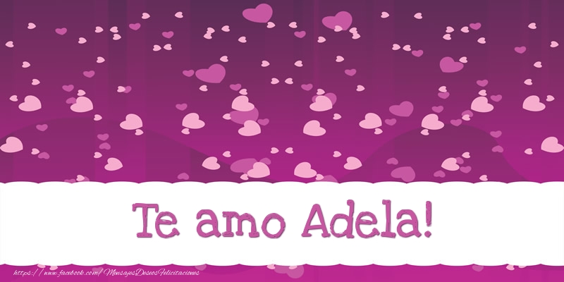 Felicitaciones de amor - Corazón | Te amo Adela!